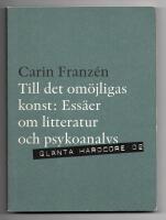 Till det om&ouml;jligas konst : ess&auml;er om litteratur och psykoanalys