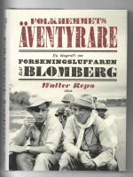 Folkhemmets &auml;ventyrare - en biografi om forskningsluffaren Rolf Blomberg