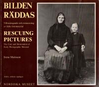 Bilden r&auml;ddas : tillvaratagande och restaurering av &auml;ldre fotomaterial = Rescuing pictures : the care and restoration of early photographic material