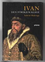 Ivan den f&ouml;rskr&auml;cklige - Rysslands f&ouml;rste tsar