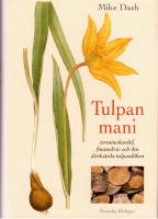 Tulpanmani - terminshandel, finanskris och den &aring;tr&aring;v&auml;rda tulpanl&ouml;ken