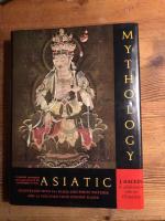 Asiatic Mythology. A detailed description and explanation of the mythologies of Asia.
