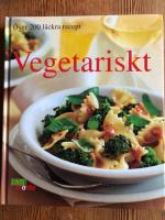 Vegetariskt : &ouml;ver 200 l&auml;ckra recept