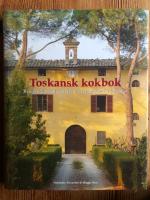Toskansk kokbok - recept och ber&auml;ttelser fr&aring;n matlagningskurser i Toscana