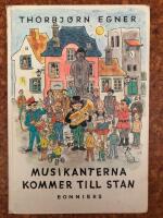 Musikanterna kommer till stan : en sk&auml;mtsam liten musikant-roman med visor och muntra musikanter och illustrerad av f&ouml;rf