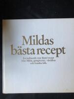 Mildas b&auml;sta recept : [en kulinarisk resa bland recept fr&aring;n Milda, g&auml;stgiverier, v&auml;rdshus och franska k&ouml;k]