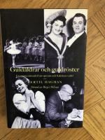 Guld&aring;ldrar och guldr&ouml;ster : en minnesmosaik fr&aring;n operans och balettens v&auml;rl