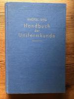 Handbuch der Uniformkunde. Die milit&auml;rische Tracht in ihrer Entwicklung bis zur Gegenwart.