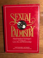 Sexual Palmistry. Hand Analysis Techniques for dealing with Love, Sex and Relationships.