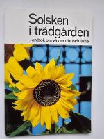 Solsken i tr&auml;dg&aring;rden - en bok om v&auml;xter ute och inne