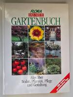 Flora : Das neue Gartenbuch : Alles &uuml;ber Boden, Pflanzen, Pflege und Gestaltung