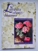 L&auml;ttsk&ouml;tta s&auml;songsblommor - Dina vackraste v&auml;xter 1