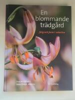 En blommande tr&auml;dg&aring;rd : f&auml;rg och form i rabatten