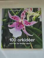 100 orkid&eacute;er : och hur du sk&ouml;ter dem
