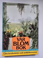 V&aring;r blombok : om krukv&auml;xter och snittblommor