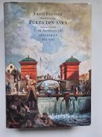 Fukta din aska : C. M. Bellmans liv fr&aring;n b&ouml;rjan till slut