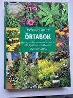 Prismas stora &ouml;rtabok : Hur man odlar och anv&auml;nder mer &auml;n 200 krydd&ouml;rter och l&auml;kev&auml;xter