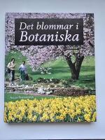 Det blommar i Botaniska : ett &aring;r med Alfred i G&ouml;teborgs botaniska tr&auml;dg&aring;rd