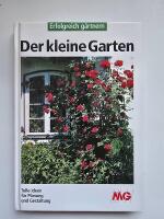 Der kleine Garten : Tolle Ideen f&uuml;r Planung und Gestaltung