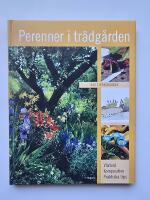 Perenner i tr&auml;dg&aring;rden : v&auml;xtval, komposition, praktiska tips