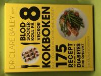 Blodsockerkoll p&aring; 8 veckor - kokboken 175 recept f&ouml;r snabba resultat p&aring; diabetes och &ouml;vervikt