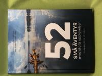 52 sm&aring; &auml;ventyr med stora upplevelser en v&auml;gvisare till mer tid i naturen