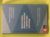 Systematiska litteraturstudier i utbildningsvetenskap [Elektronisk resurs] V&auml;gledning f&ouml;r examensarbeten och vetenskapliga artiklar