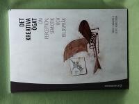 Det kreativa &ouml;gat om perception, semiotik och bildspr&aring;k