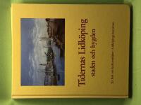 Tidernas Lidk&ouml;ping staden och bygden - en bok om kulturmilj&ouml;er i Lidk&ouml;pings kommun