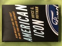 American icon : Alan Mulally and the fight to save Ford Motor Company / by Bryce G. Hoffman [Elektronisk resurs] 