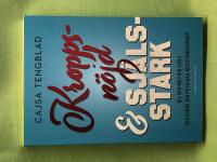 Kroppsn&ouml;jd och sj&auml;lsstark bli v&auml;n med dig sj&auml;lv och st&auml;rk din psykiska motst&aring;ndskraft