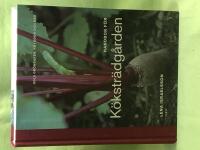 Handbok f&ouml;r k&ouml;kstr&auml;dg&aring;rden odla gr&ouml;nsaker, kryddor och b&auml;r