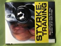 Styrketr&auml;ning den kompletta steg f&ouml;r steg-guiden till en stark kropp