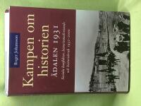 Kampen om historien &Aring;dalen 1931 : sociala konflikter, historiemedvetande och historiebruk 1931-2000