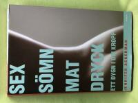 Sex, s&ouml;mn, mat, dryck ett dygn i din kropp