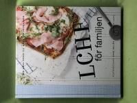 LCHF f&ouml;r familjen den goda v&auml;gen till m&auml;tta och friska barn