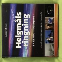 Helgm&aring;lsringning en klang i folkdjupet : helgm&aring;lsringning i Sveriges Television 50 &aring;r