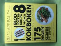 Blodsockerkoll p&aring; 8 veckor - kokboken 175 recept f&ouml;r snabba resultat p&aring; diabetes och &ouml;vervikt