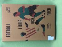 Fotboll i krig och fred hundra &aring;r av konflikt och dialog