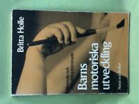 Normala och utvecklingsh&auml;mmade BARNS MOTORISKA UTVECKLING praktisk v&auml;gledning med utvecklingsschema och &ouml;vningsexempel