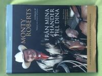 Fr&aring;n mina h&auml;nder till dina Monty Roberts samlade tr&auml;ningsmetoder och h&auml;stfilosofi
