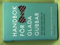 Handbok f&ouml;r glada gubbar 109 goda r&aring;d f&ouml;r att n&aring; livets h&ouml;jdpunkt