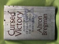 Cursed victory a history of Israel and the Occupied Territories