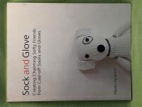Sock and Glove: Creating Charming Softy Friends from Cast-Off Socks and Gloves