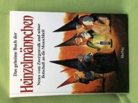 Das geheime Buch der Heinzelm&auml;nnchen. Neues vom Zwergenvolk und seiner Botschaft an die Menschheit