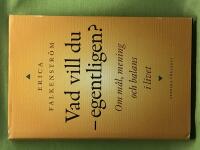 Vad vill du egentligen? - Om m&aring;l, mening och balans i livet