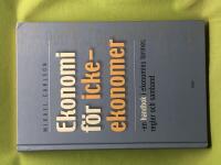 Ekonomi f&ouml;r ickeekonomer - en handbok i ekonomins termer, regler och samband