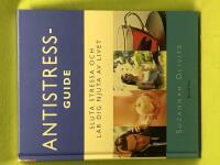 Antistressguide sluta stressa och l&auml;r dig njuta av livet