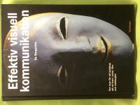 Effektiv visuell kommunikation - Om nyheter reklam och profilering i v&aring;r visuella kultur