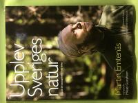 Upplev Sveriges natur [en guide till naturupplevelser i hela landet]